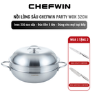 Nồi lòng sâu Chefwin Party Wok 32cm Inox 316 đúc liền 5 lớp