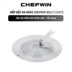 Nắp đậy đa năng Chefwin Multi Cover đậy vừa nhiều size chảo tiện dụng