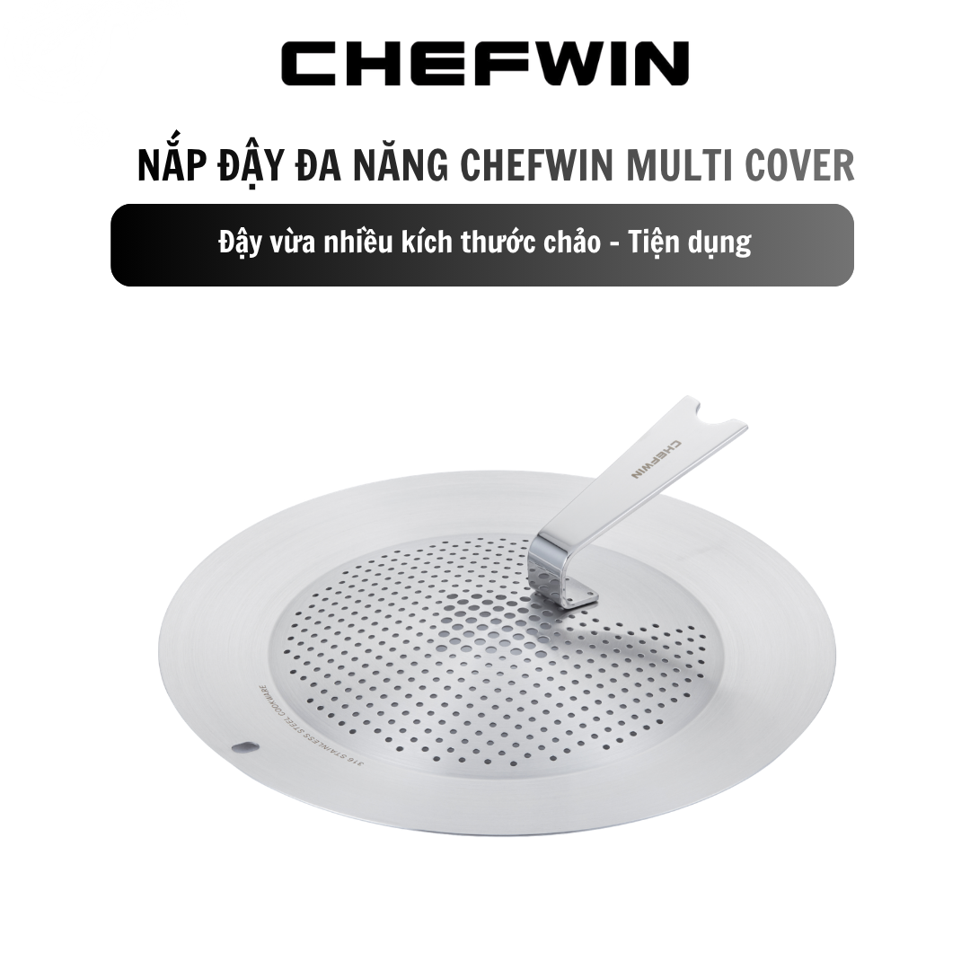 Nắp đậy đa năng Chefwin Multi Cover đậy vừa nhiều size chảo tiện dụng