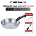 Chảo Chiên/Xào Cán Rời Chefwin Dreamhand Sauté Pan 26cm Inox 316 Cao Cấp